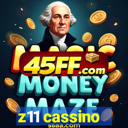 z11 cassino